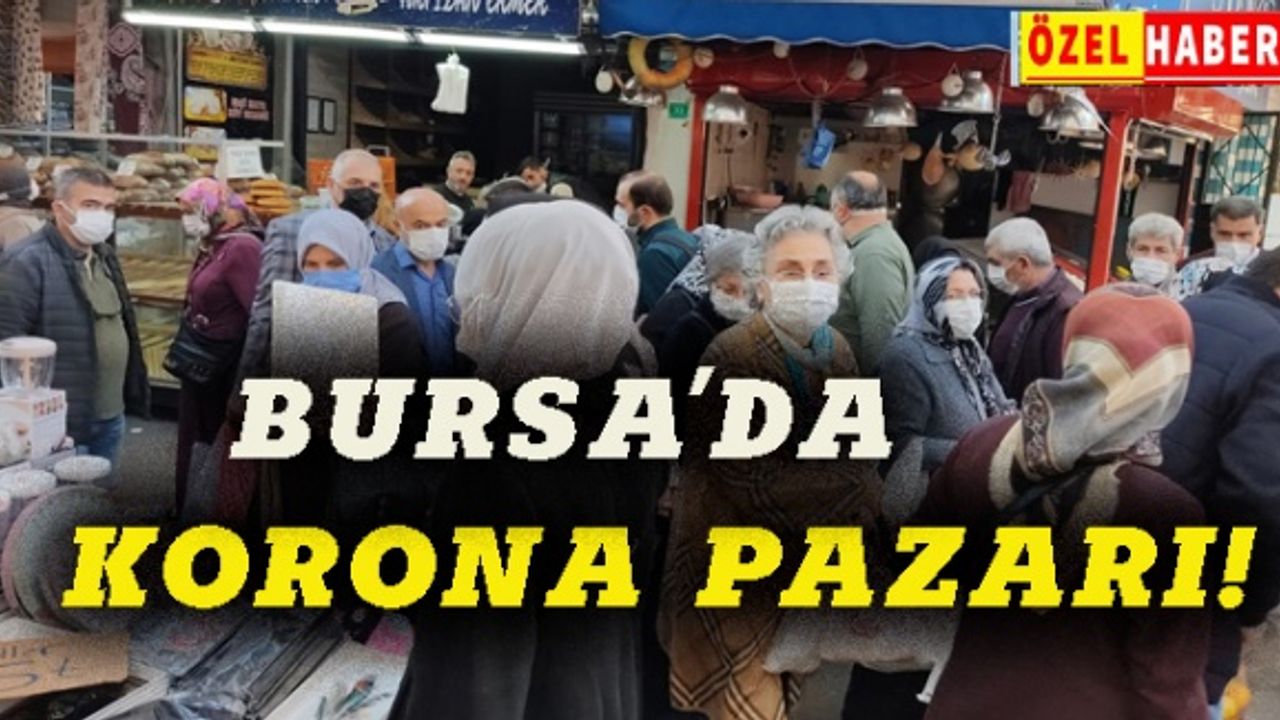 Bursa'da koronavirüs pazarı!