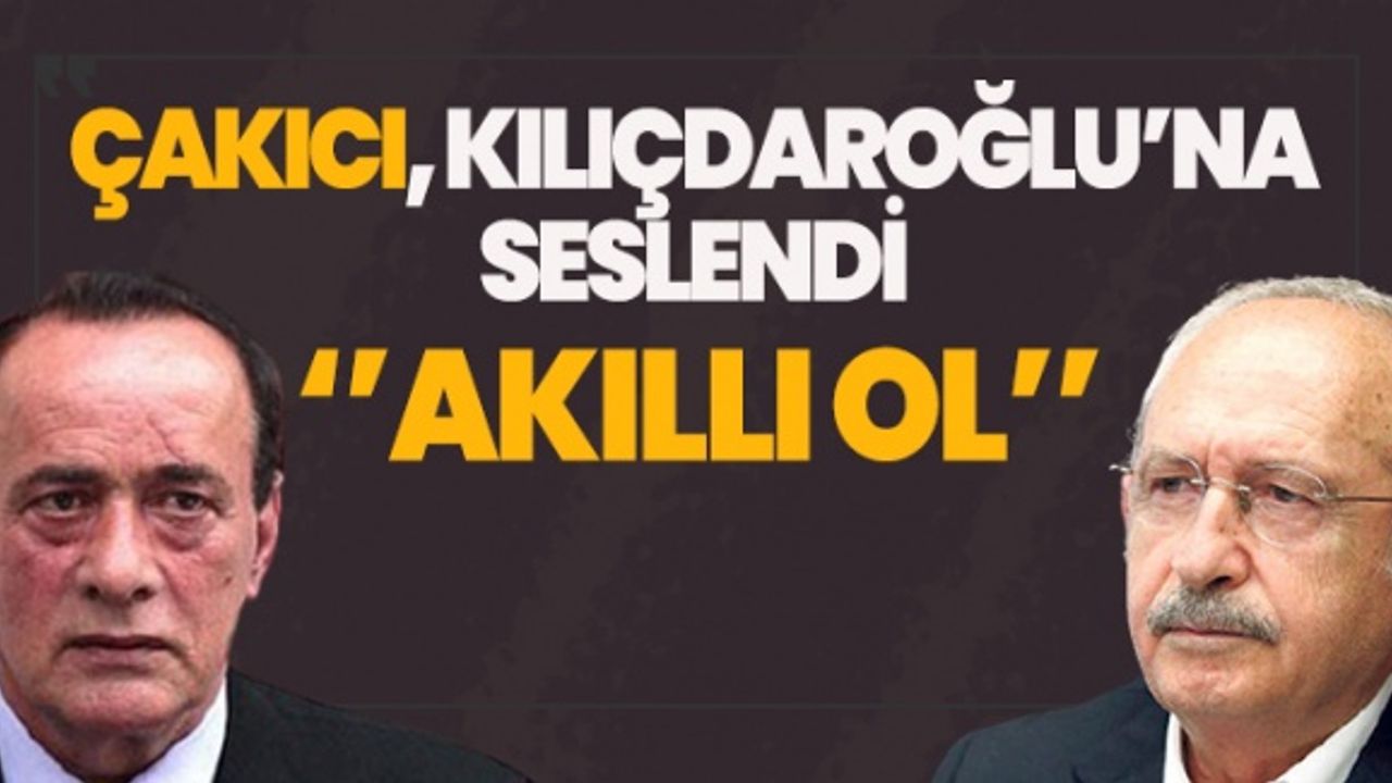 Çakıcı'dan Kılıçdaroğlu'na ağır tehdit: Akıllı ol!