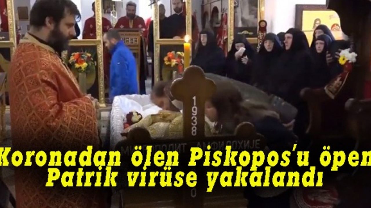 Koronadan ölen Piskopos'u öpen Patrik virüse yakalandı
