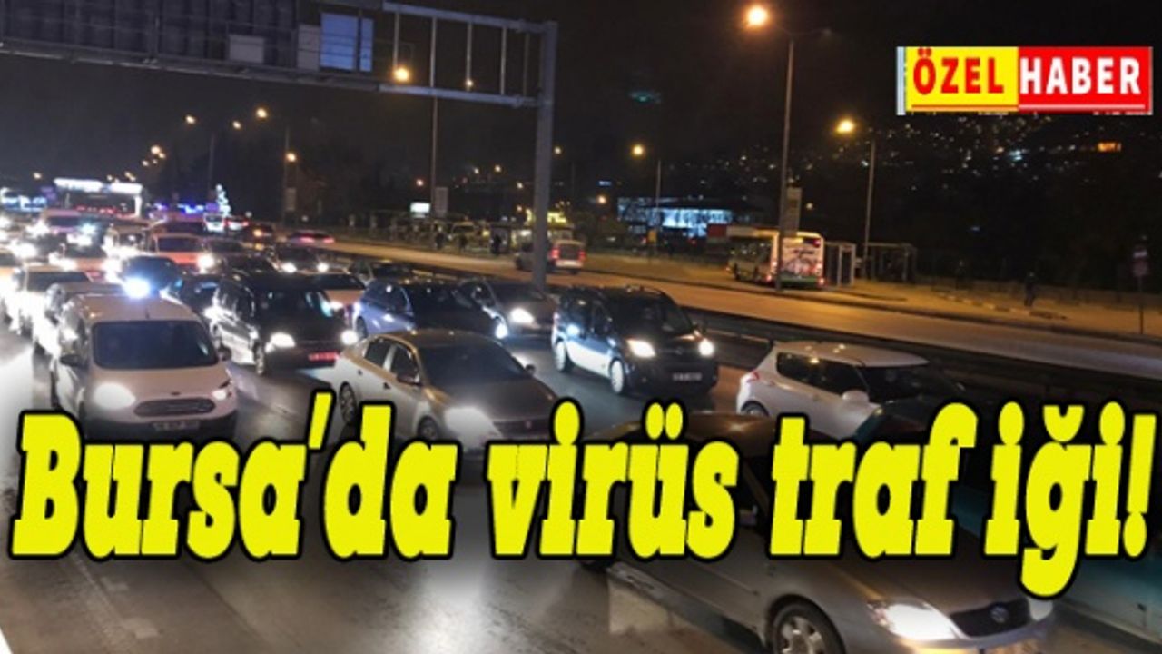 Bursa'da virüs trafiği