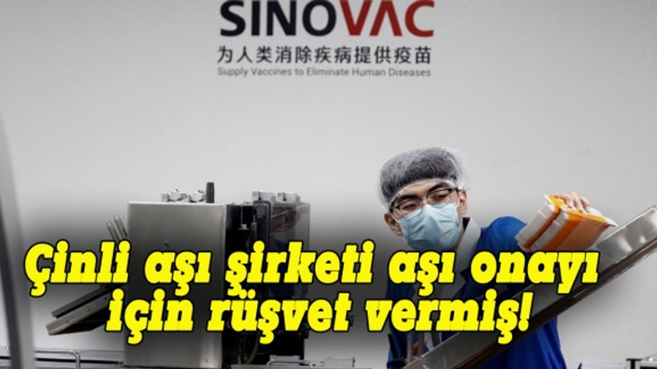 Çinli aşı şirketi aşı onayı için rüşvet vermiş
