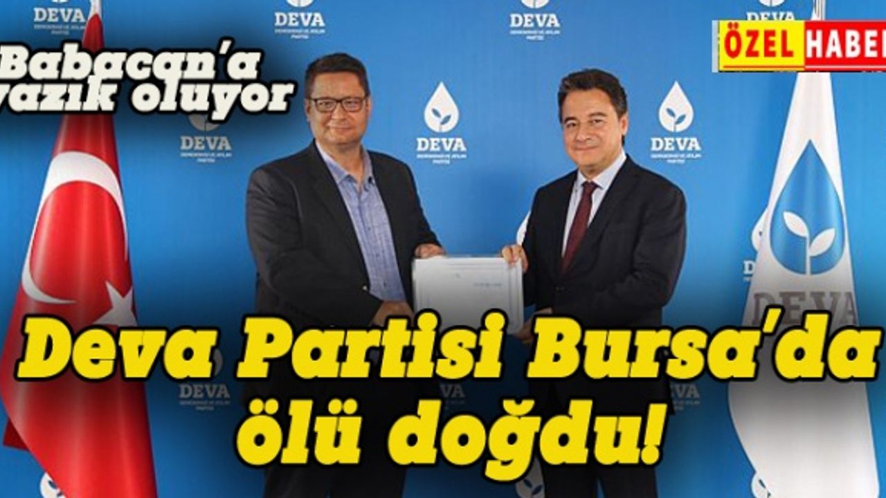 DEVA Partisi Bursa'da ölü doğdu!
