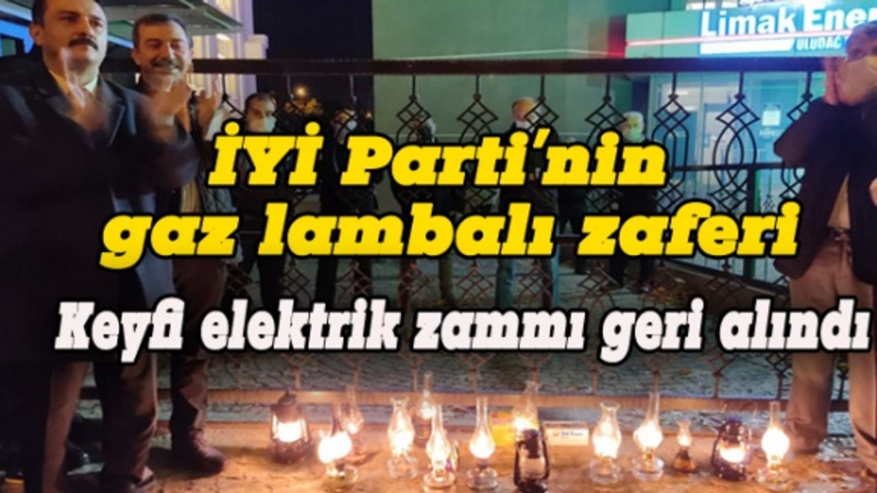 İYİ Parti'nin gaz lambalı zaferi, keyfi elektrik zam geri alındı