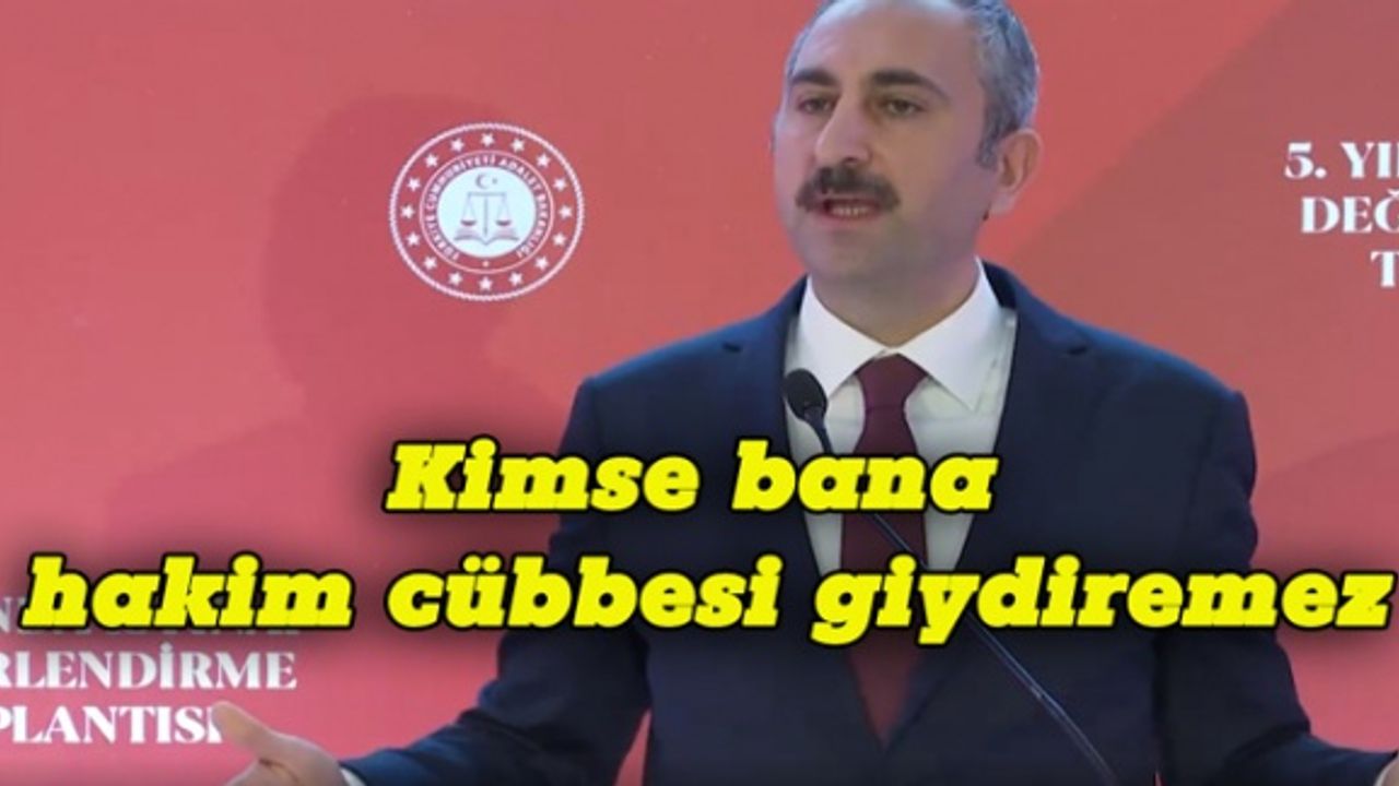 Adalet Bakanı Gül: Kimse bana hakim cübbesi giydiremez