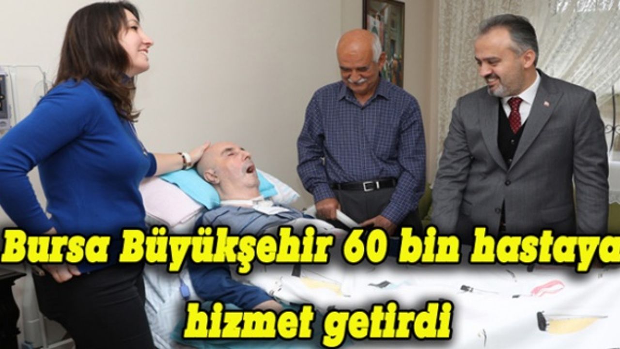 Bursa Büyükşehir 60 bin hastaya hizmet getirdi