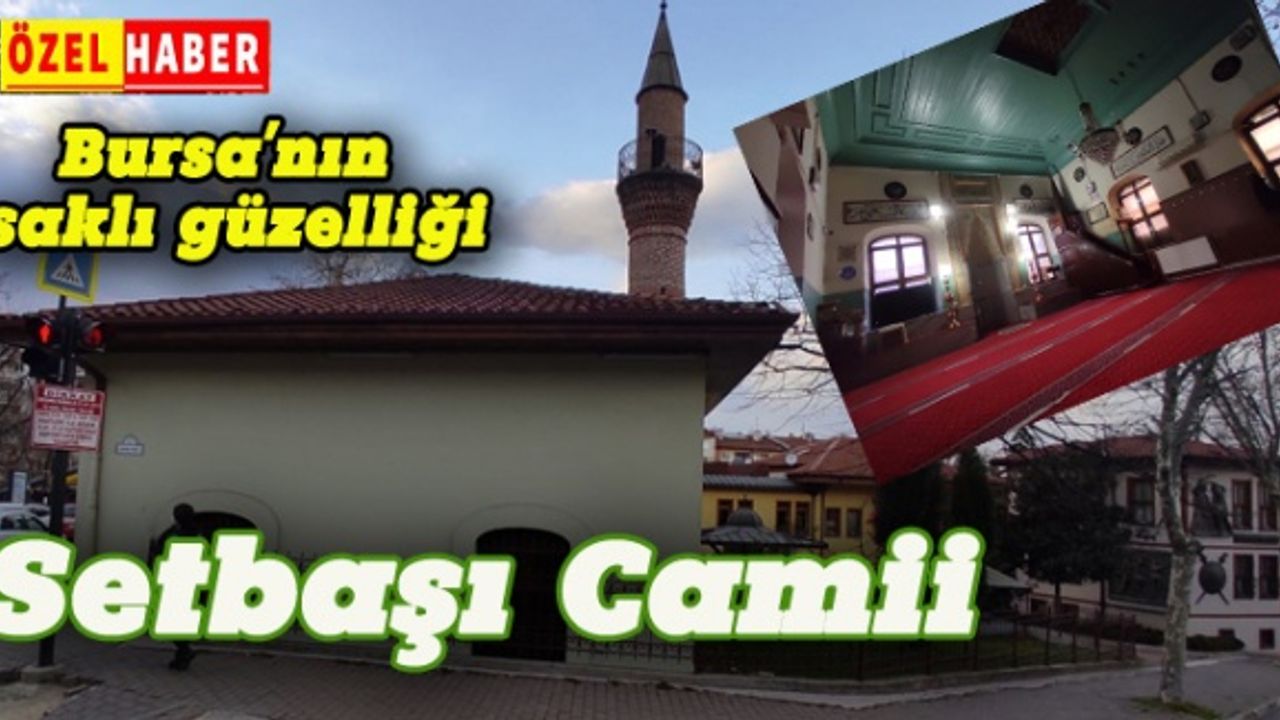 Bursa'nın saklı güzelliği Setbaşı Camii