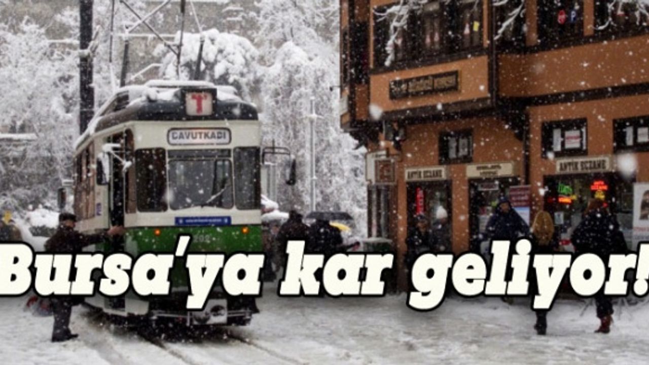 Bursa'ya kar geliyor