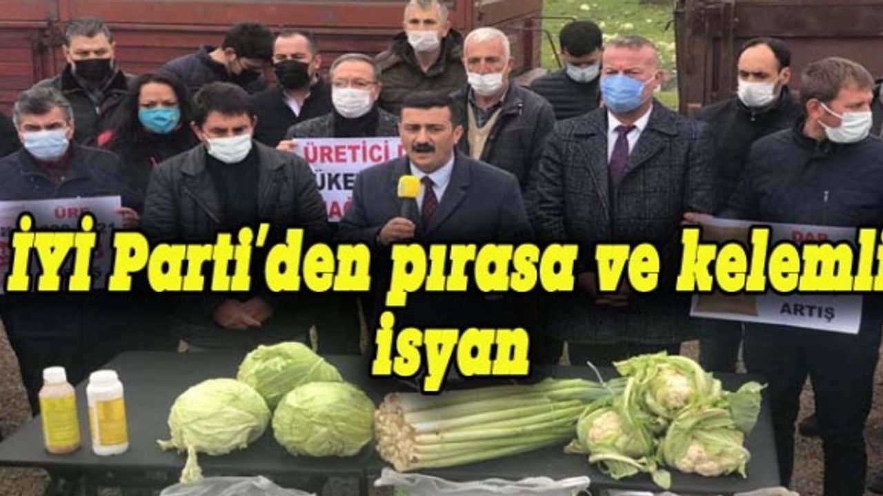 İYİ Parti'den pırasa ve kelemli protesto