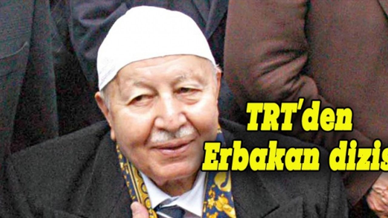 TRT'den Erbakan dizisi