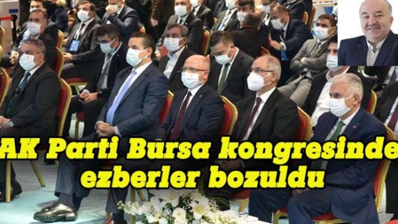 AK Parti Bursa kongresinde ezberler bozuldu