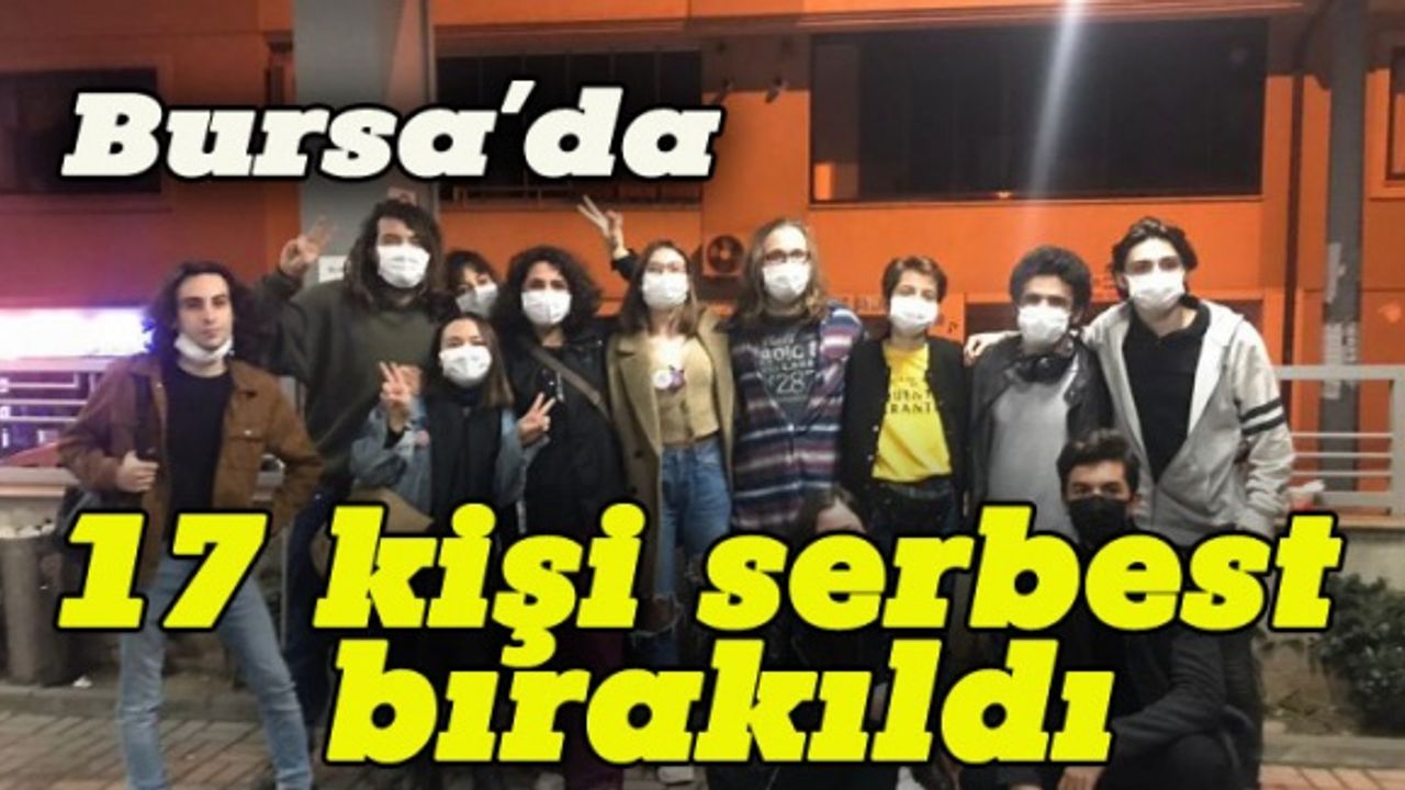 Bursa'da gözaltına alınan 17 kişi serbest