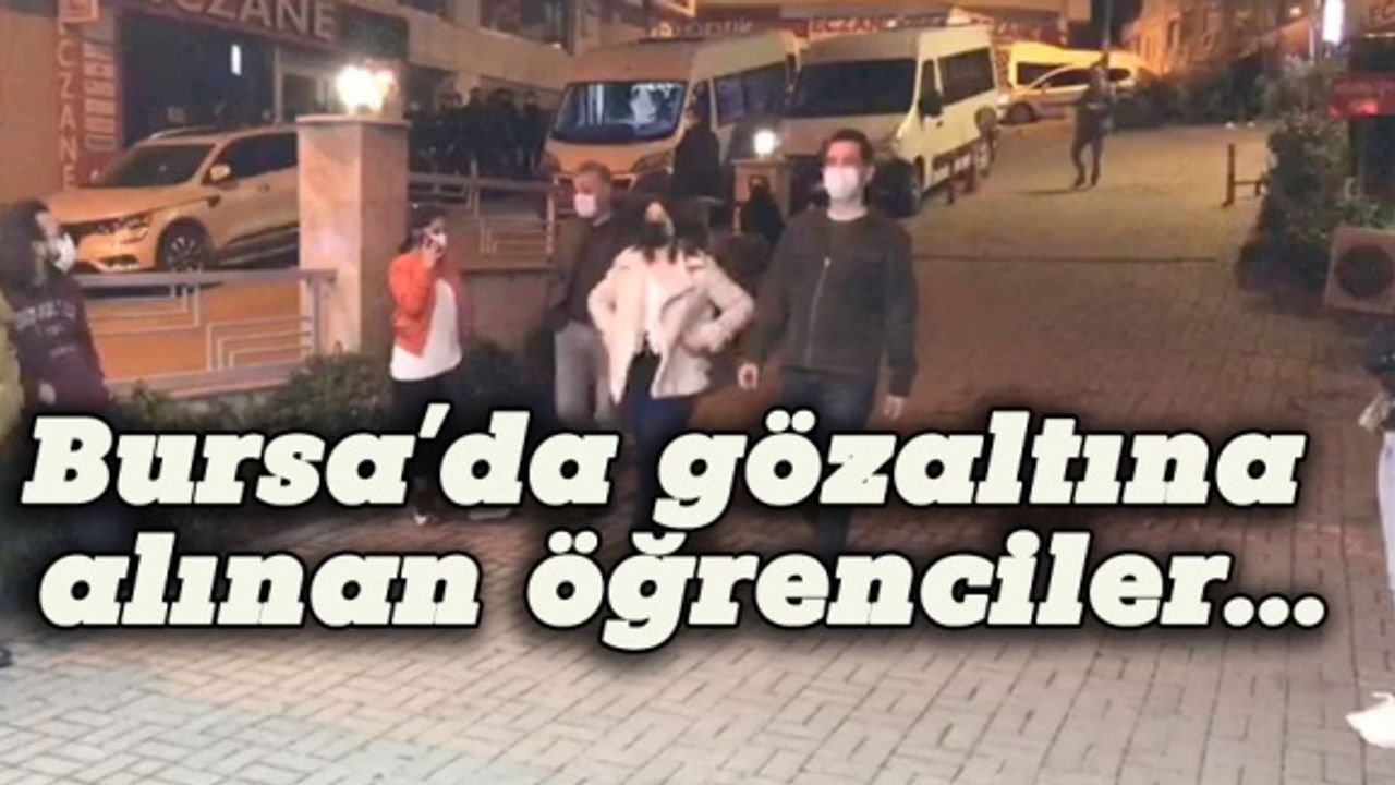 Bursa'da gözaltına alınan öğrenciler sağlık kontrolünden geçiyor