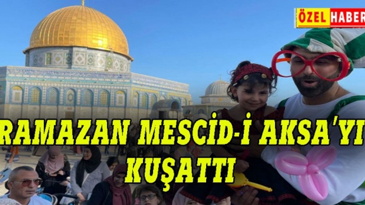 Ramazan Mescid-i Aksa'yı kuşattı