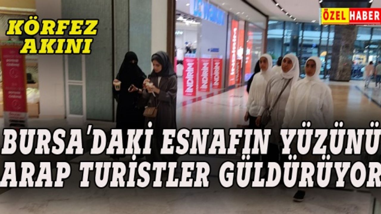 Bursa'daki esnafın yüzünü Araplar güldürüyor