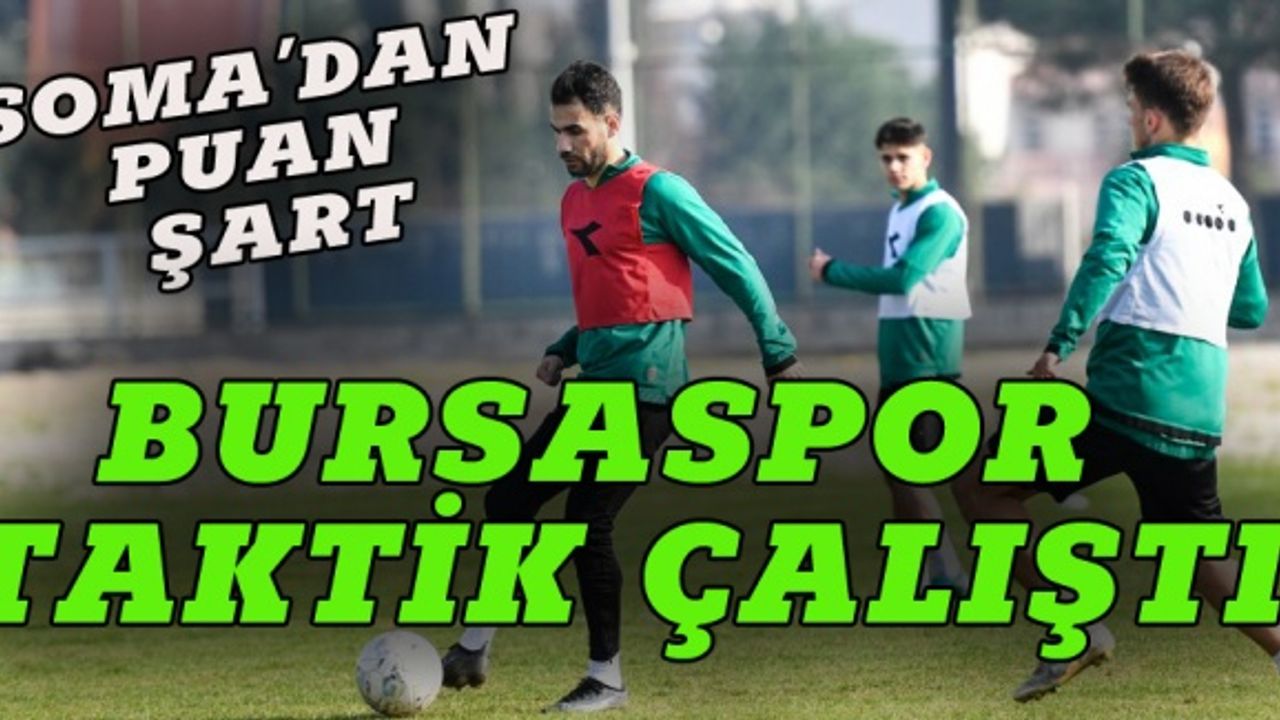 Bursaspor'da kritik Soma hazırlıkları sürüyor