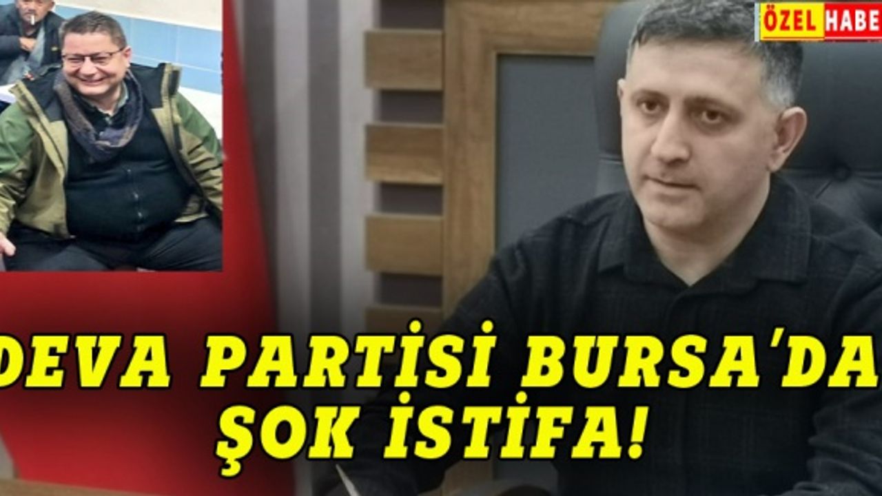 DEVA Partisi Bursa'da istifa şoku