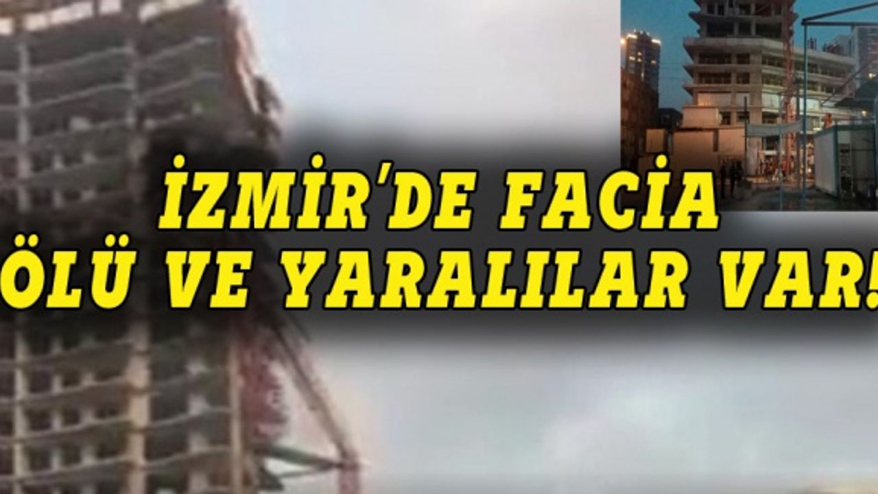 İzmir'de facia: Ölü ve yaralılar var!