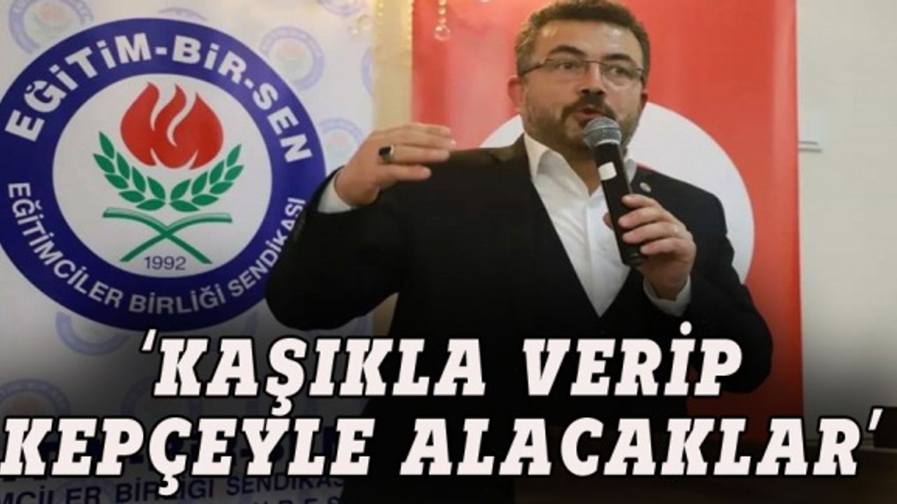 Ramazan Acar: Kaşıkla verip kepçeyle alacaklar