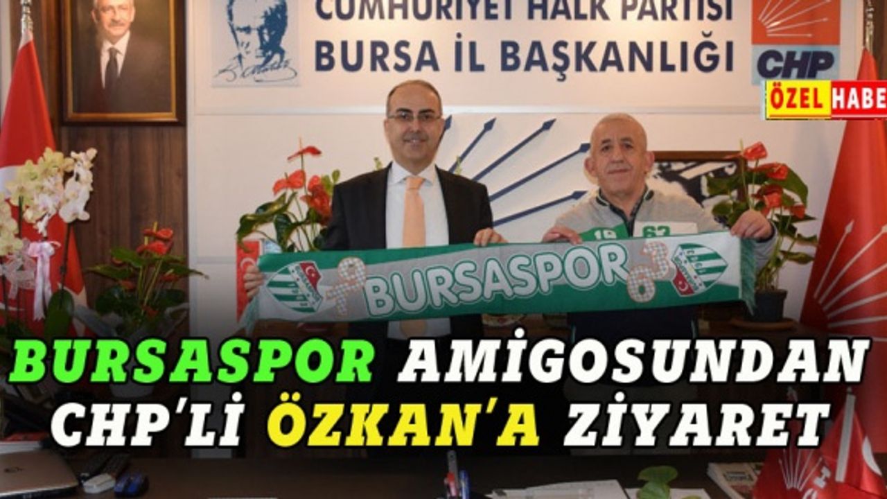 Ardiles'ten CHP'li Özkan'a ziyaret