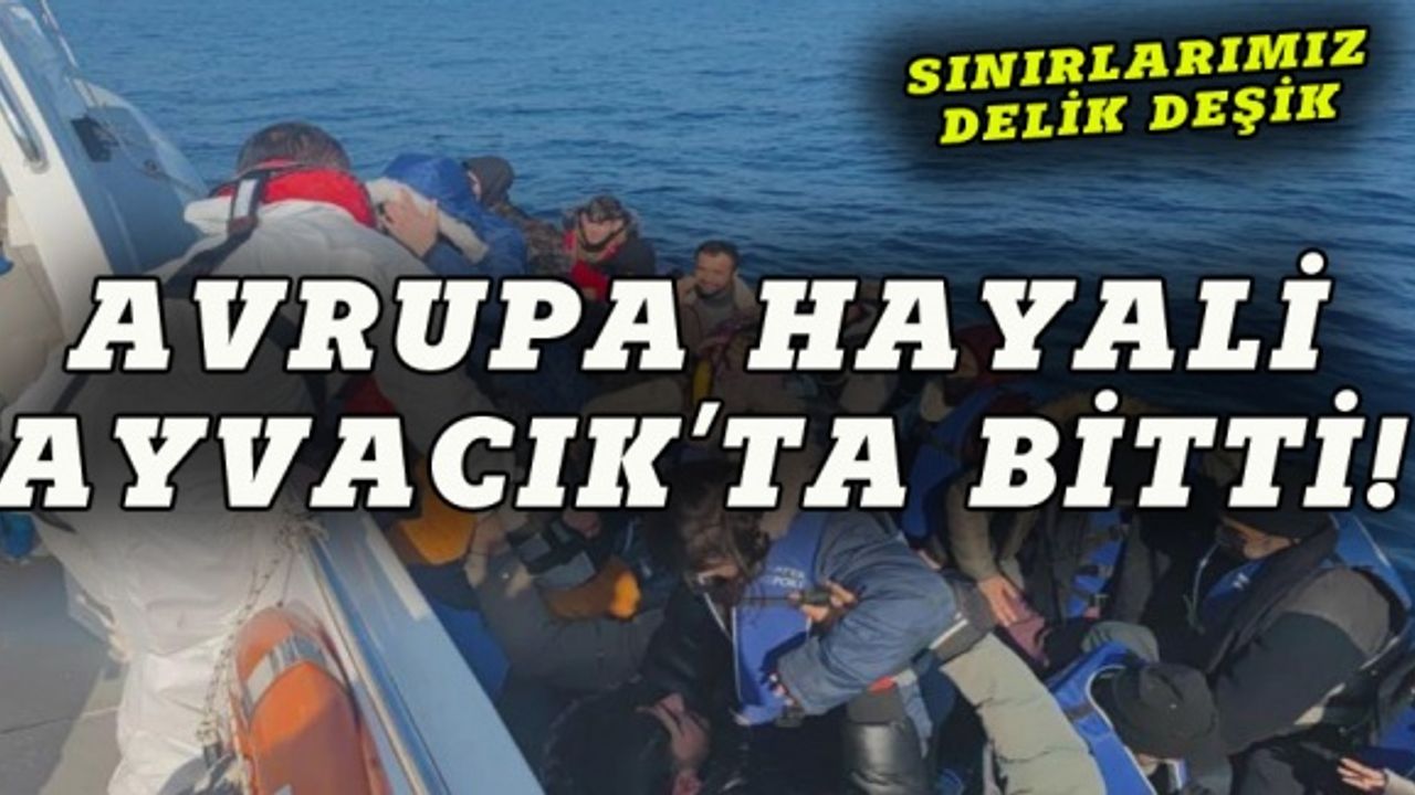 Avrupa hayali Ayvacık'ta son buldu