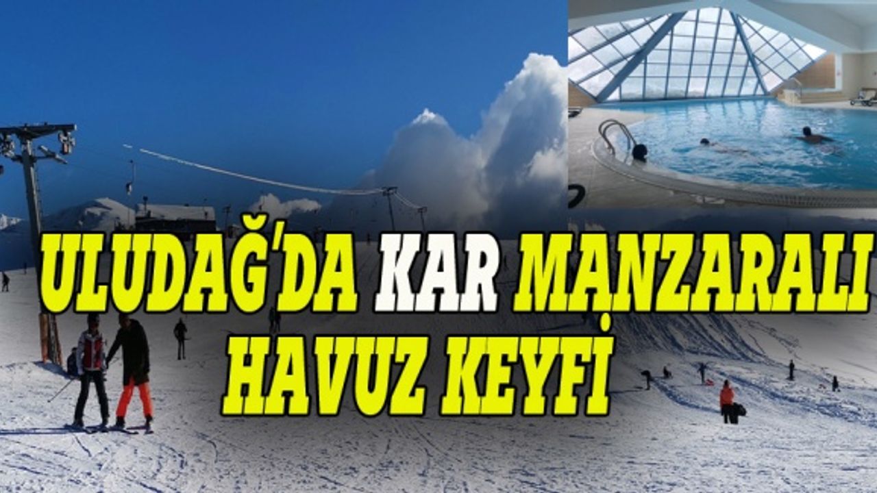 Bursa Uludağ'da kar manzaralı havuz keyfi