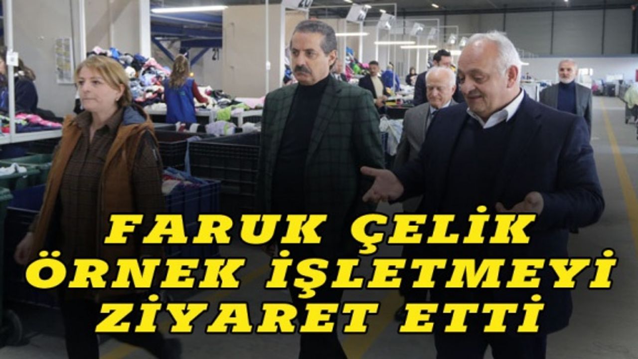 Faruk Çelik: Toruntex örneği bulunmayan bir işletme