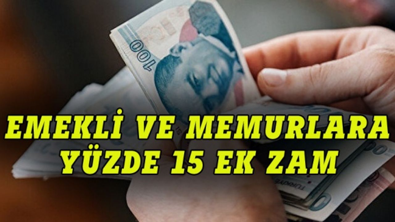 Memur ve emeklilere ek zam geliyor
