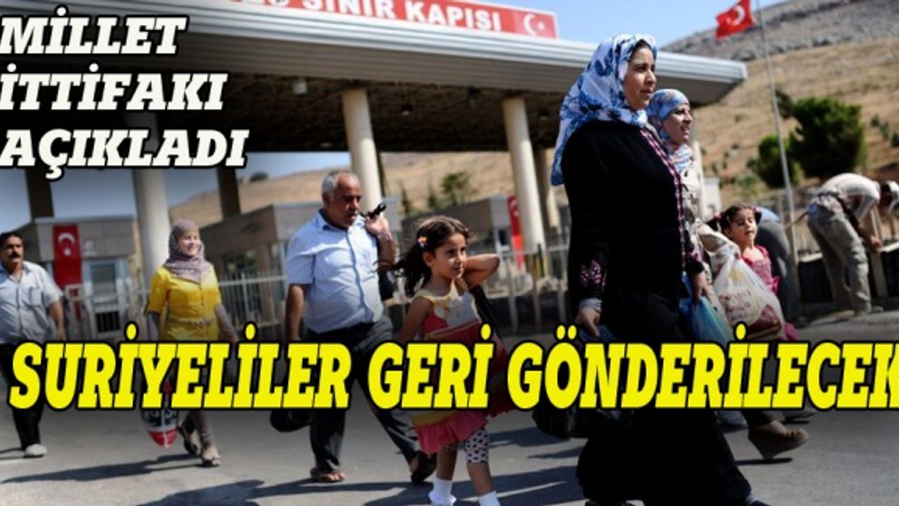 Millet İttifakı: Türkiye'deki Suriyeliler geri gönderilecek