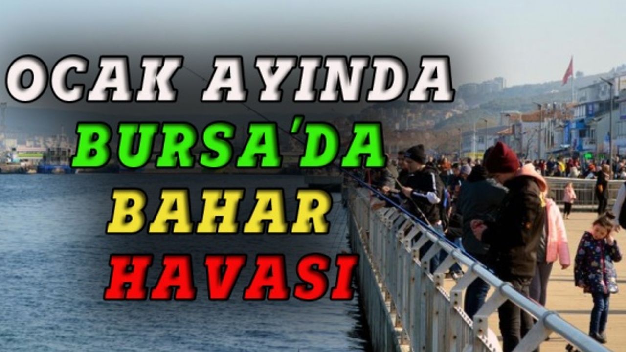 Ocak ayında Bursa'da bahar havası