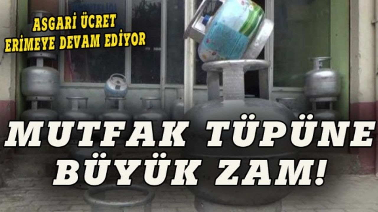 Vatandaş yine üzülecek, mutfak tüpüne büyük zam yapıldı!