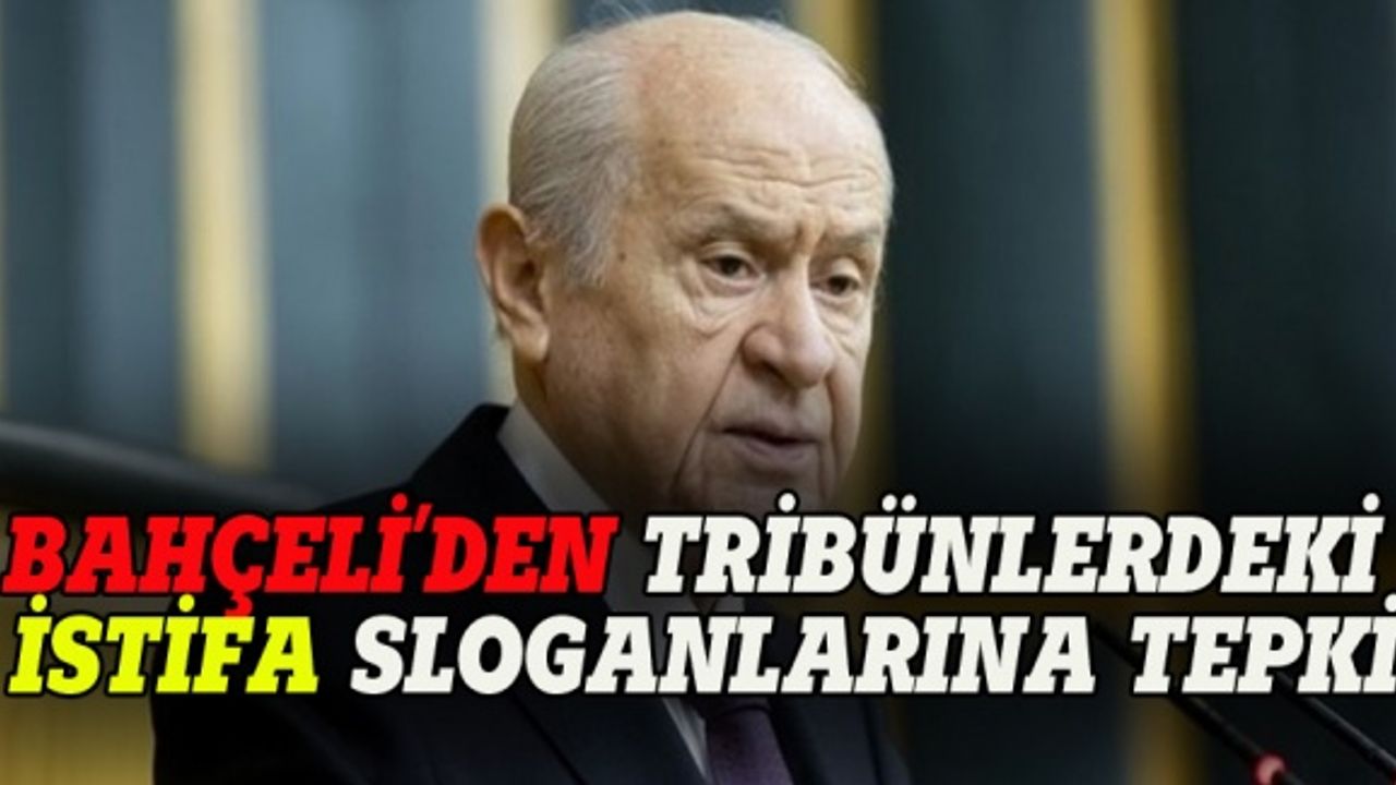 Bahçeli'den istifa çıkışı: Şuursuzluk, sorumsuzluk