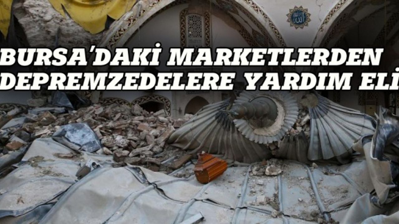 Bursa'daki marketlerden depremzedelere yardım eli