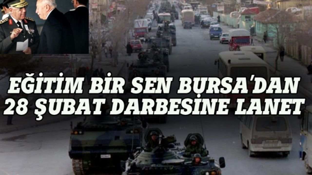 Eğitim Bir Sen Bursa'dan 28 Şubat darbesine lanet