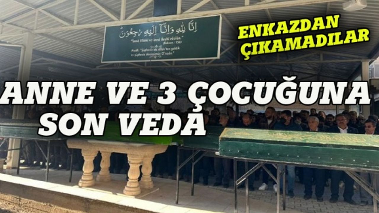 Enkazdan çıkarılan anne ve çocukları toprağa verildi