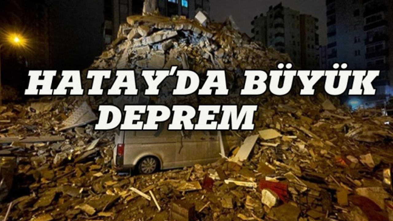 Hatay'da bir büyük deprem daha
