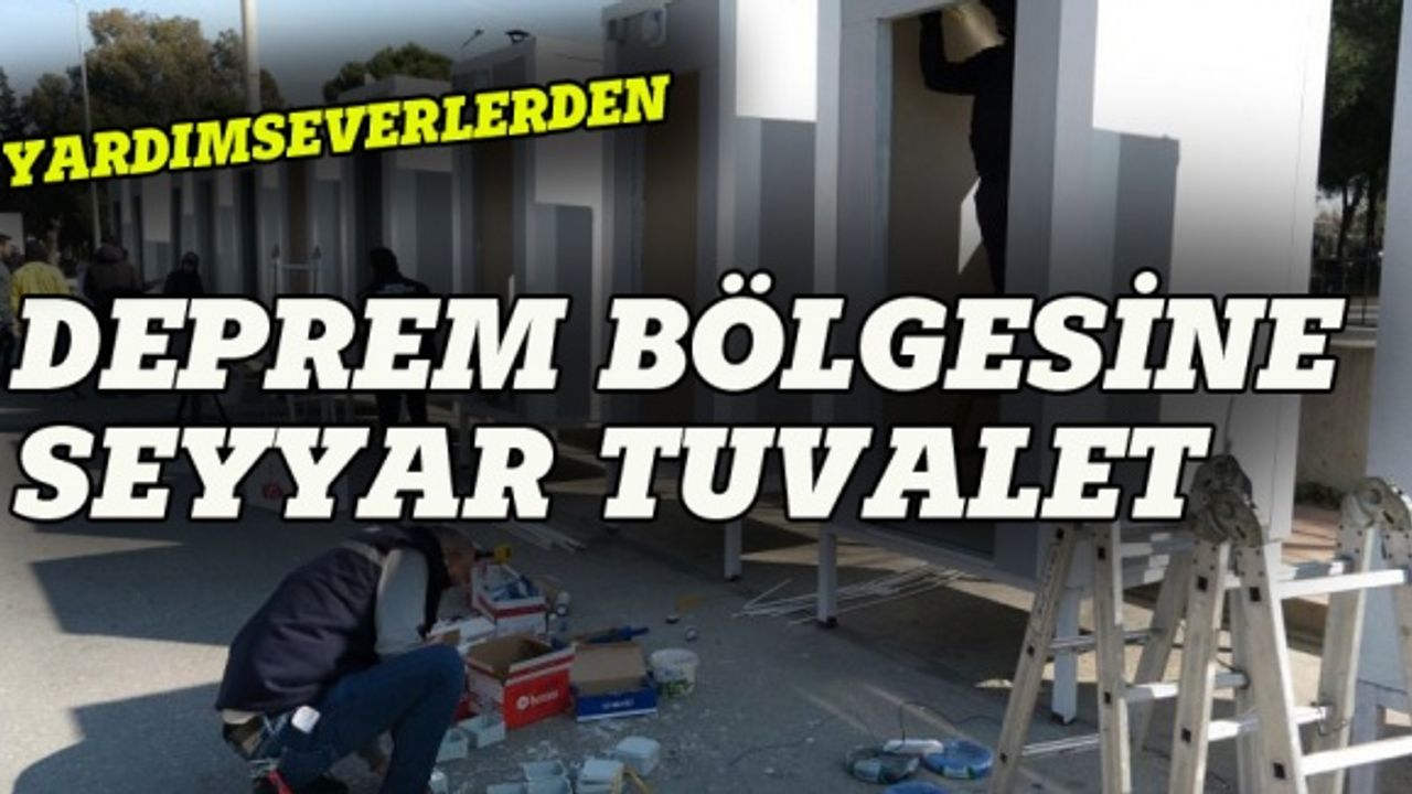 Manisa'daki hayırseverlerden deprem bölgesine seyyar tuvalet