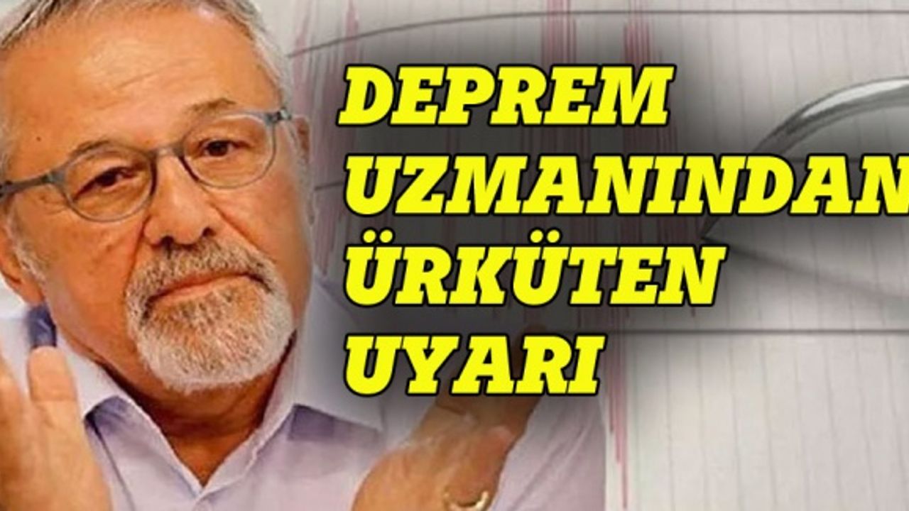 Naci Görür'den deprem uyarısı
