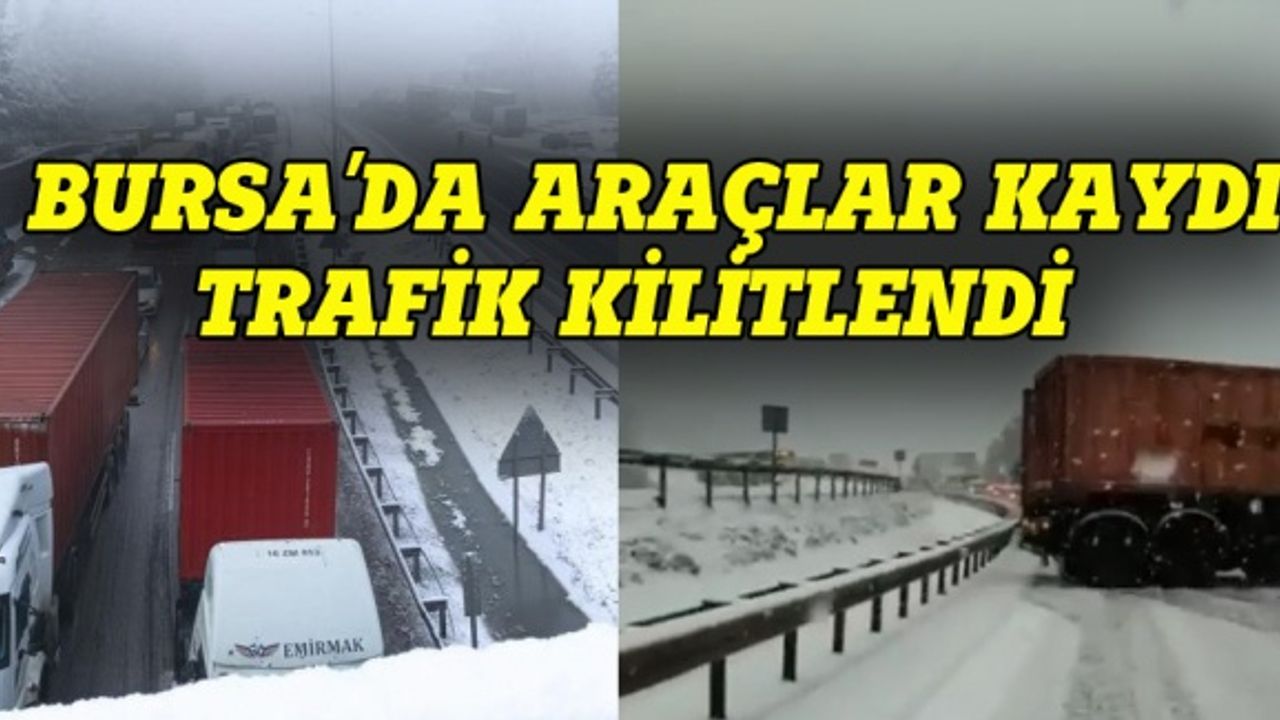 Önlem alınmadı, Bursa'da kar yolları kapadı!