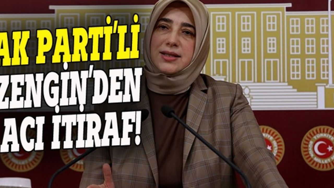 AK Parti'li Özlem Zengin'den acı itiraf