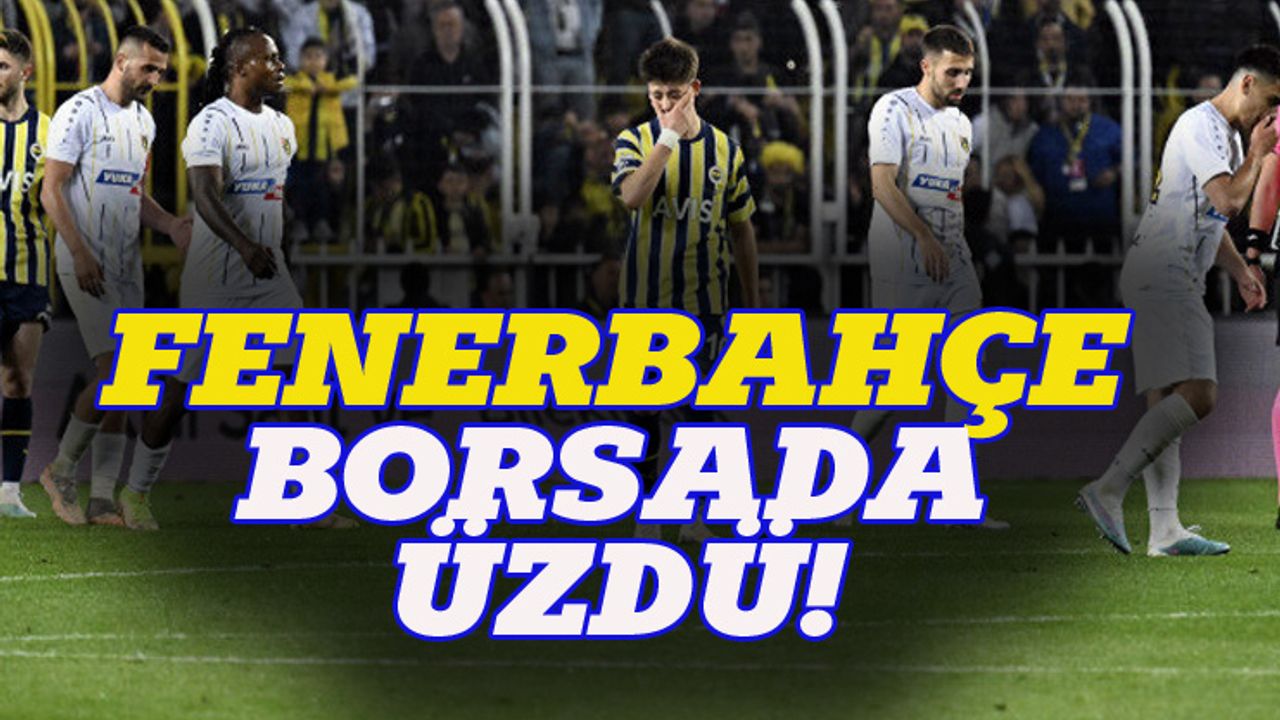 Fenerbahçe borsada da kaybetti!