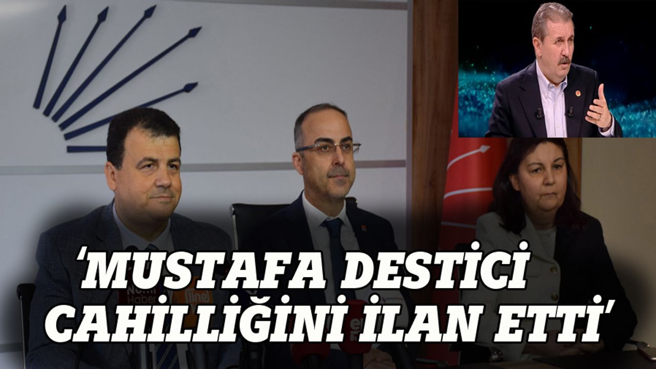 CHP'li Öztürk: Mustafa Destici cahilliğini ilan etti