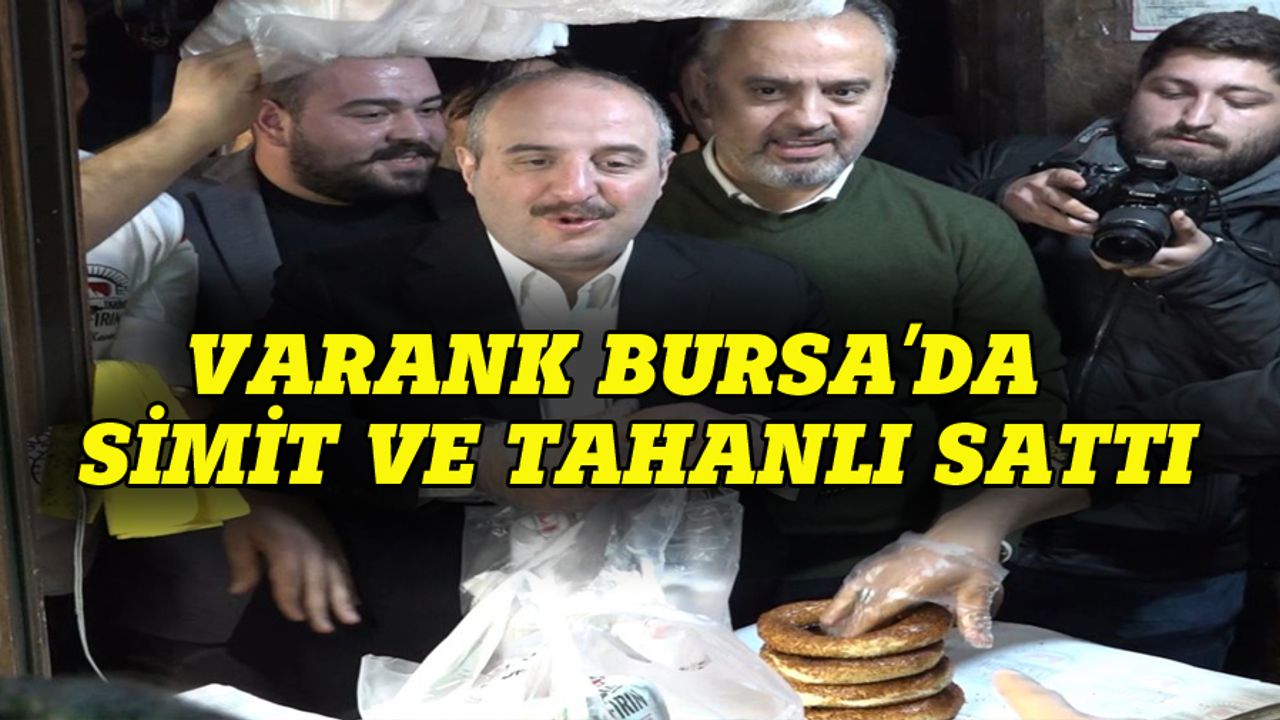 Bakan Varank Bursa'da simit ve tahanlı pide sattı