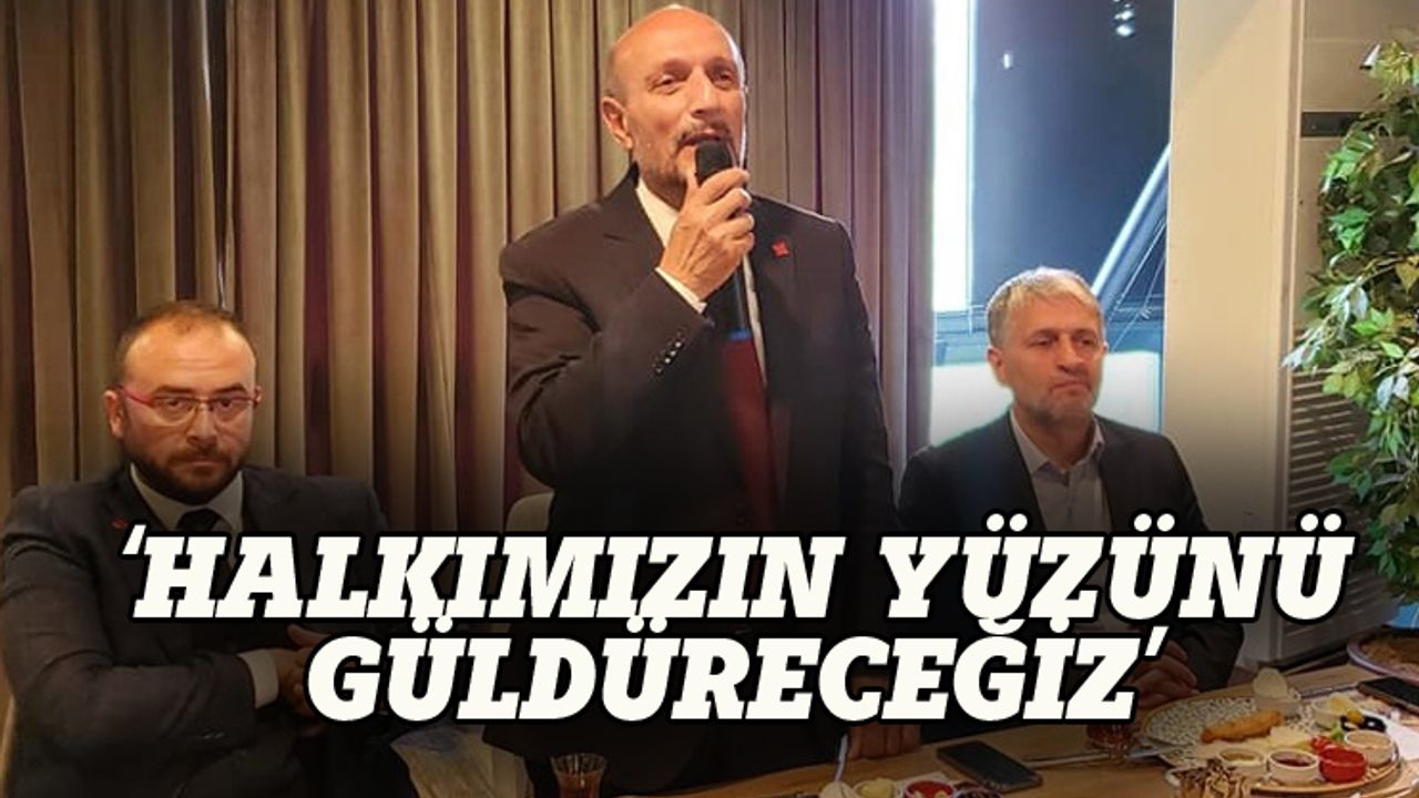 Mehmet Atmaca: Halkımızın yüzünü güldürmeye geliyoruz