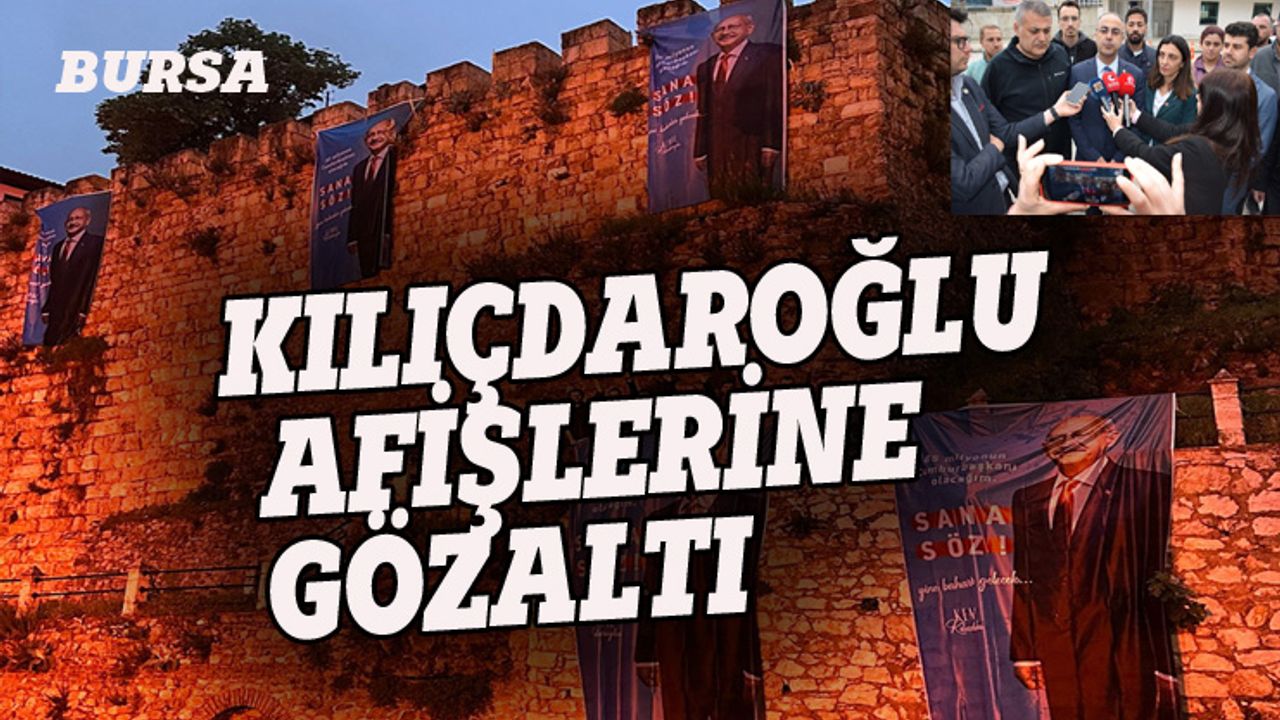 Bursa'da Kılıçdaroğlu afişi asan gençler gözaltına alındı