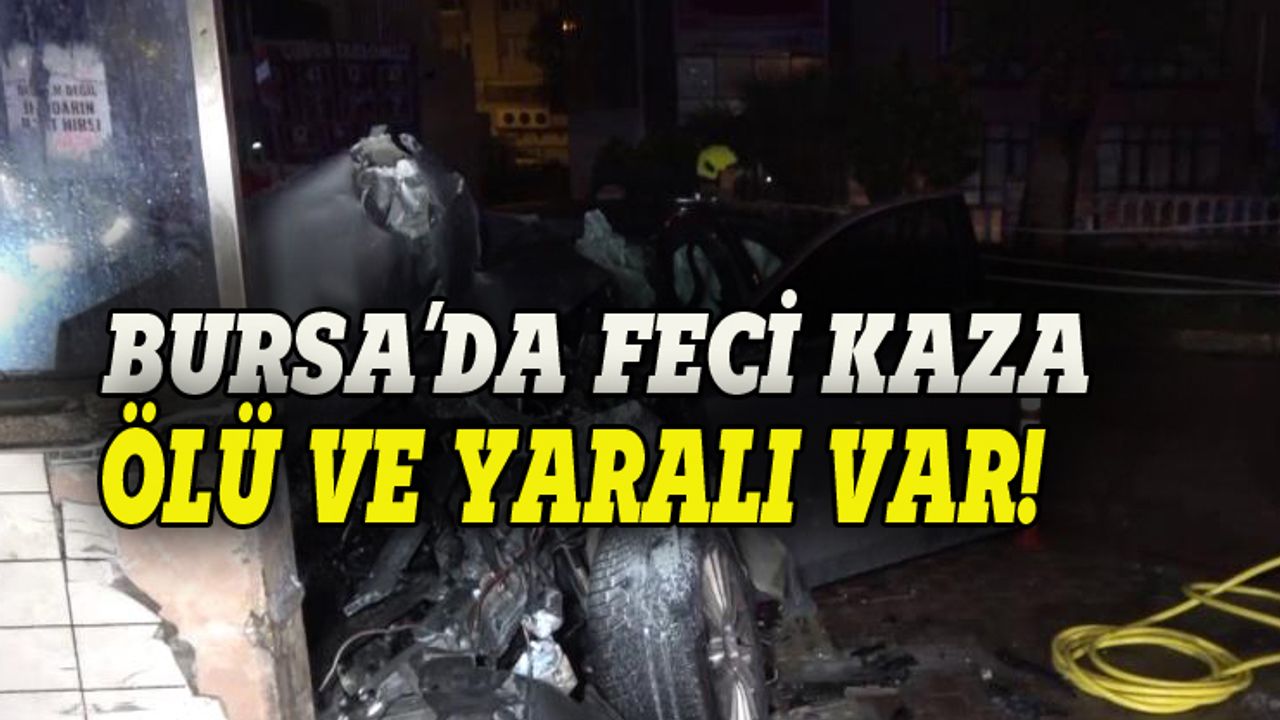 Bursa'da korkunç kaza: Ölü ve yaralılar var