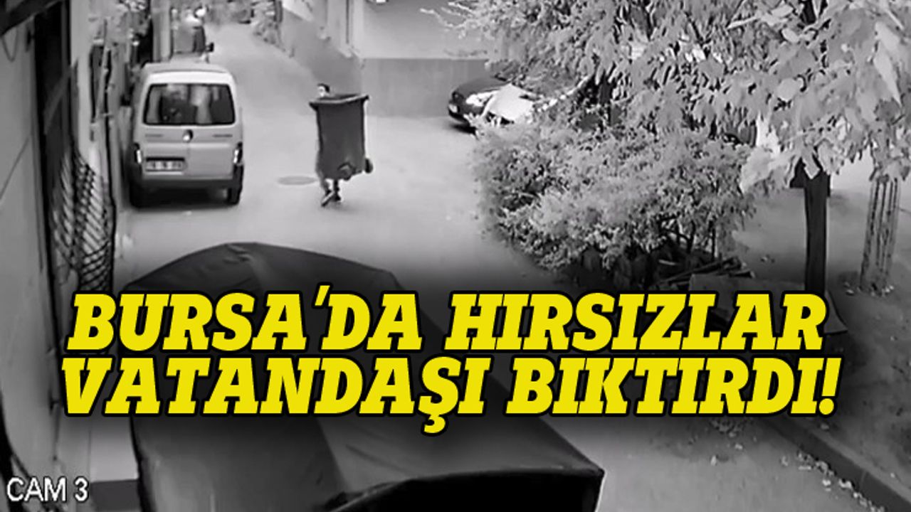 Bursa'da hırsızlar vatandaşı bıktırdı!