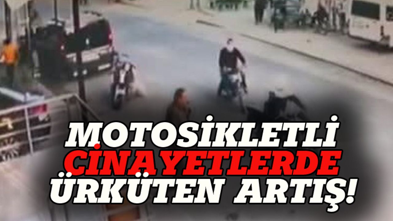 Türkiye'de motosikletli suikastlarda artış var!