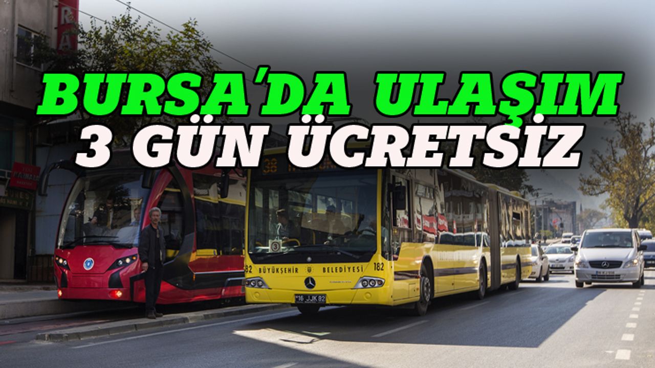 Bursa'da ulaşım 3 gün ücretsiz