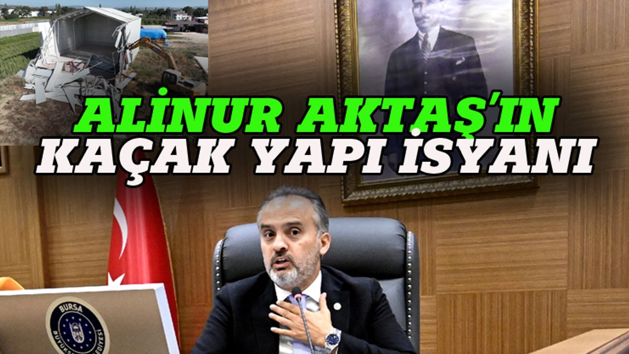 Bursa Büyükşehir Belediye Başkanı Aktaş'tan kaçak yapı isyanı