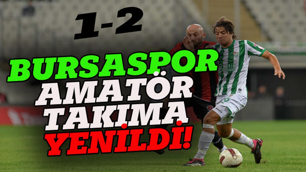 Bursaspor, amatör Gölcükspor'a mağlup oldu